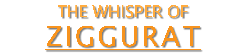 THE WHISPER OF ZIGGURAT